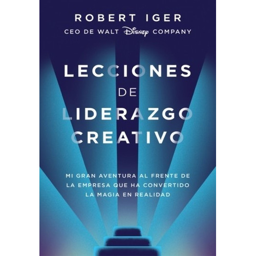 Lecciones De Liderazgo Creativo. Robert Iger