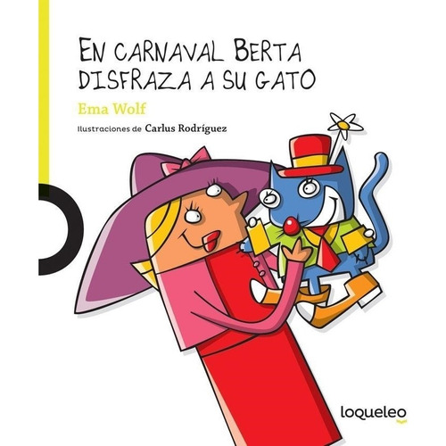 En Carnaval Berta Disfraza A Su Gato - Loqueleo Lima, De Wolf, Ema. Editorial Santillana, Tapa Blanda En Español, 2017