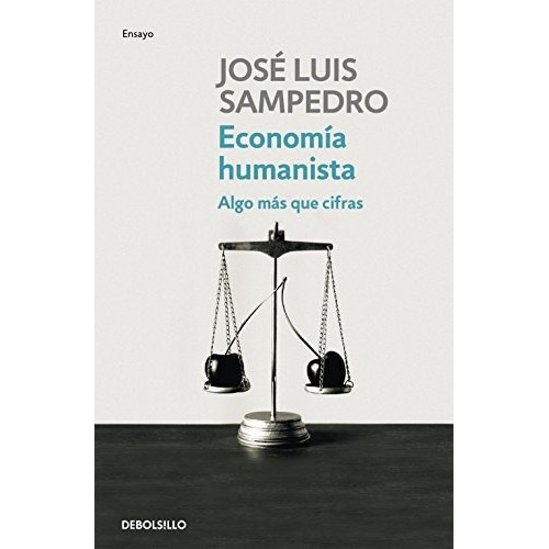 Economia Humanista - Humanist Economy, De Jose Luis Sampedro. Editorial Debolsillo, Tapa Blanda En Español, 2010