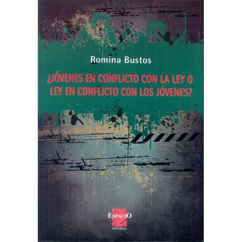 Jovenes En Conflicto Con La Ley O Ley En Conflicto Con Los Jovenes?, De Romina Bustos. Editorial Espacio, Tapa Blanda En Español, 2015