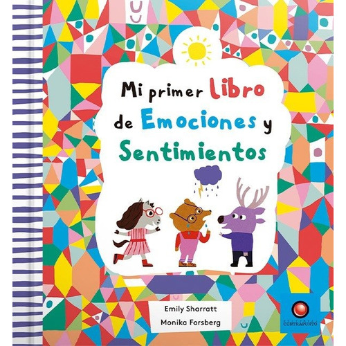 Mi Primer Libro De Emociones Y Sentimientos, De Emily/ Forsberg  Monika Sharratt. Editorial Contrapunto, Tapa Blanda, Edición 1 En Español