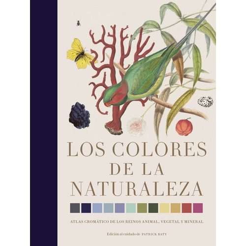 Los Colores De La Naturaleza - Patrick Baty, de BATY, PATRICK. Editorial Folioscopio, tapa dura en español