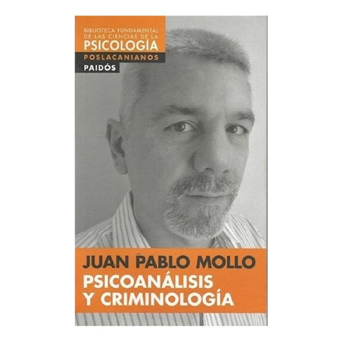 Psicoanálisis Y Criminología - Paidós - Juan Pablo Mollo