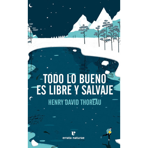 Todo Lo Bueno Es Libre Y Salvaje - Thoreau,henry David