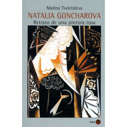Natalia Goncharova: Retrato de una pintura rusa, de Tsvietáieva, Marina. Editorial Ediciones Era en español, 2004