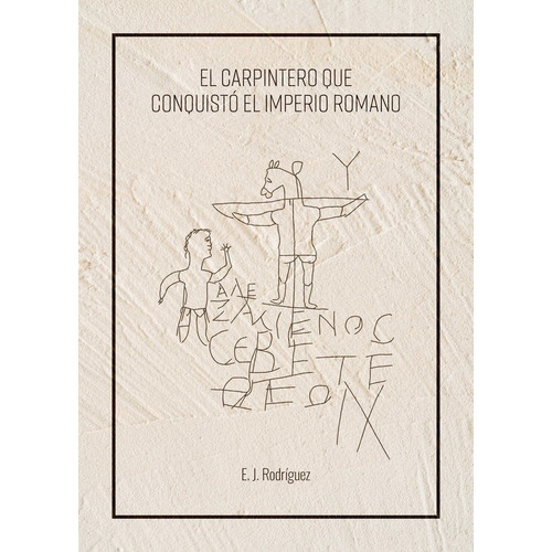 El Carpintero Que Conquistãâ³ El Imperio Romano, De Rodriguez, E.j. Editorial Jot Down Books, Tapa Dura En Español