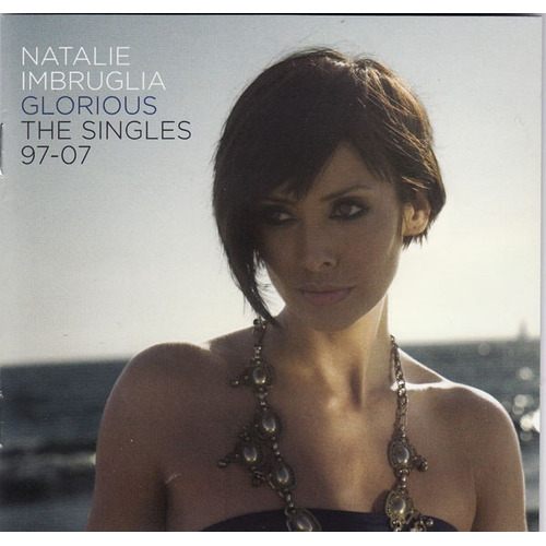 Natalie Imbruglia  Glorious: The Singles 97-07  Cd