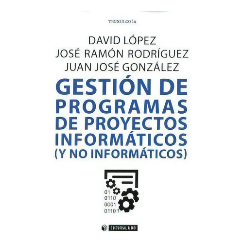 Gestiãâ³n De Programas De Proyectos Informãâ¡ticos (y No Informãâ¡ticos), De López, David. Editorial Uoc, S.l., Tapa Blanda En Español