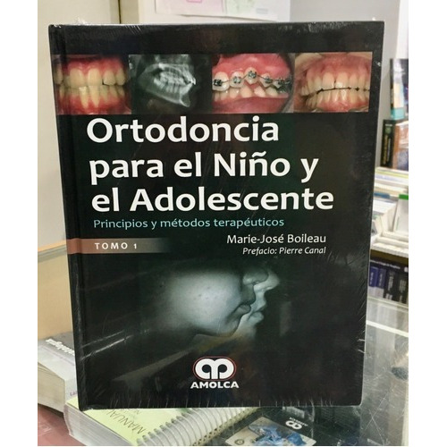 Ortodoncia Para El Niño Y El Adolescente 2 Tomos., de MARIE JOSE BOILEAU. Editorial Amolca en español
