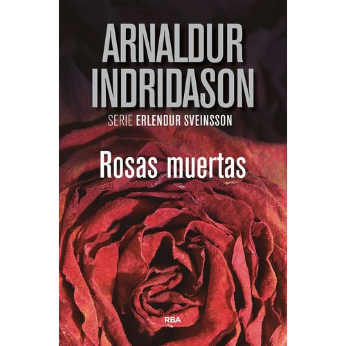 Rosas Muertas, De Indridason, Arnaldur. Editorial Rba Libros, Tapa Dura En Español