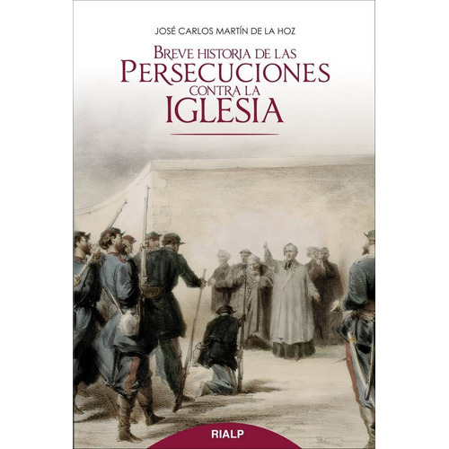 Breve Historia De Las Persecuciones Contra La Iglesia - M...