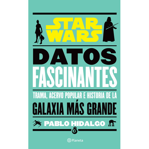 Datos fascinantes de Star Wars, de Hidalgo Pablo. Serie Lucas Film Editorial Planeta México, tapa blanda en español, 2022