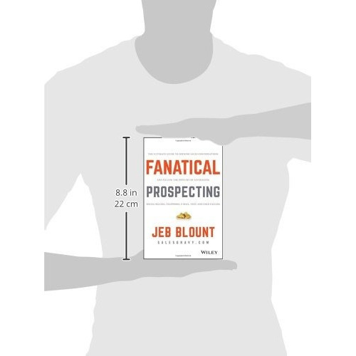 Fanatical Prospecting : The Ultimate Guide To Opening Sales Conversations And Filling The Pipelin..., De Jeb Blount. Editorial John Wiley & Sons Inc En Inglés