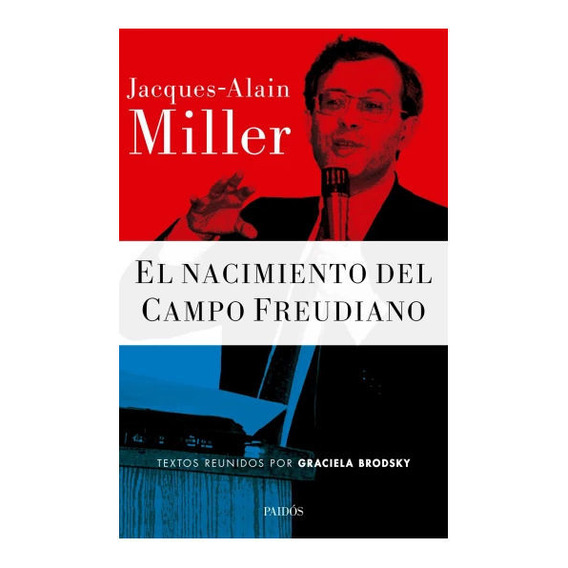 Libro: El Nacimiento Del Campo Freudiano / Jacques Miller