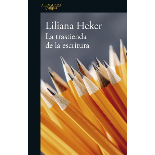 La Trastienda De La Escritura - Liliana Heker