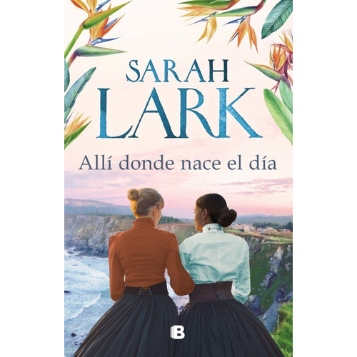 Alli Donde Nace El Dia, De Sarah Lark. Editorial Sudamericana En Español