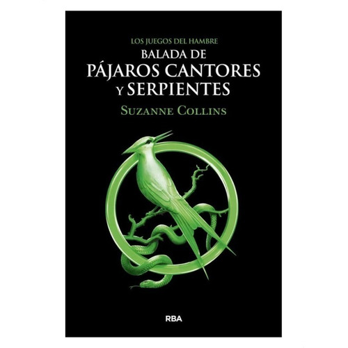 Suzanne Collins - Balada De Pajaros Cantores Y Serpientes