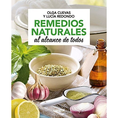 Remedios Naturales Al Alcance De Todos, De Lucía Redondo Cuevas. Editorial Rba Integral, Tapa Blanda En Español, 2018