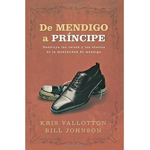 De Mendigo A Principe -  Kris Valloton / Bill Johnson