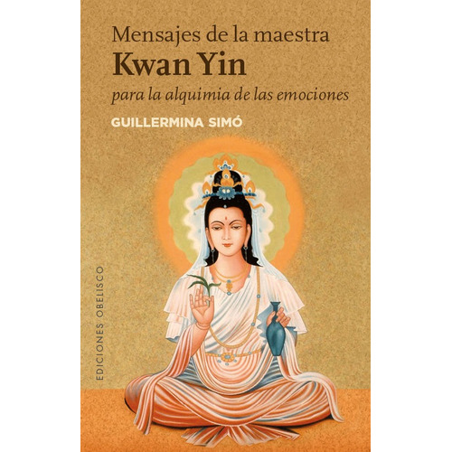 Mensajes De La Maestra Kwan Yin Para Alquimia De Emocione...