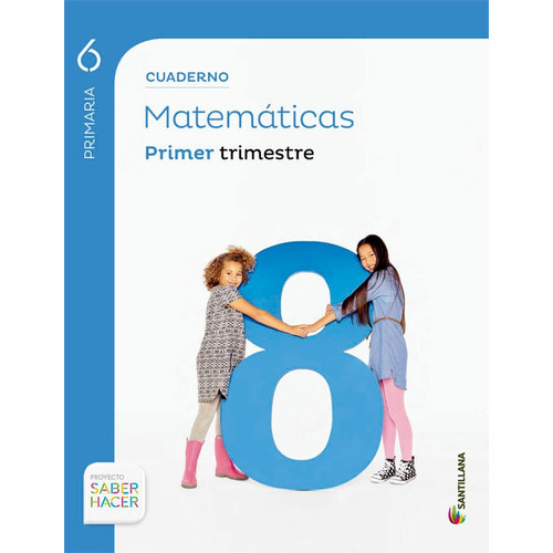 Cuaderno Matemãâticas 6 Primaria 1 Trim Saber Hacer, De Vários Autores. Editorial Santillana Educación, S.l., Tapa Blanda En Español