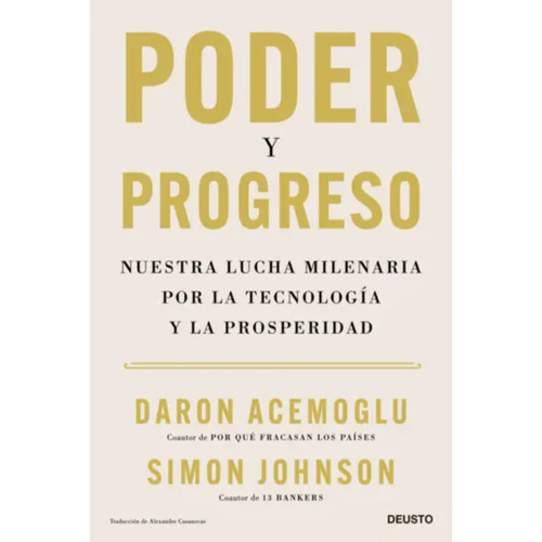 Poder Y Progreso, De Acemoglu, Daron. Editorial Deusto, Tapa Blanda, Edición 1 En Español, 2023
