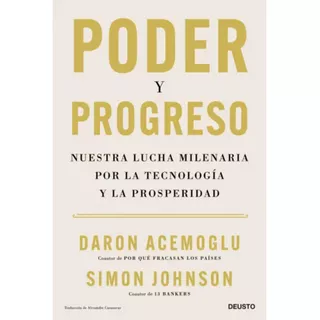 Poder Y Progreso, De Acemoglu, Daron. Editorial Deusto, Tapa Blanda, Edición 1 En Español, 2023
