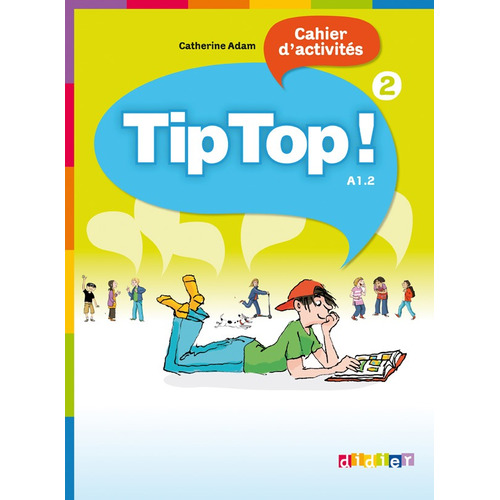 Tip Top! 2 Cahier, de Adam, Catherine. Editorial Didier, tapa blanda en francés, 2010