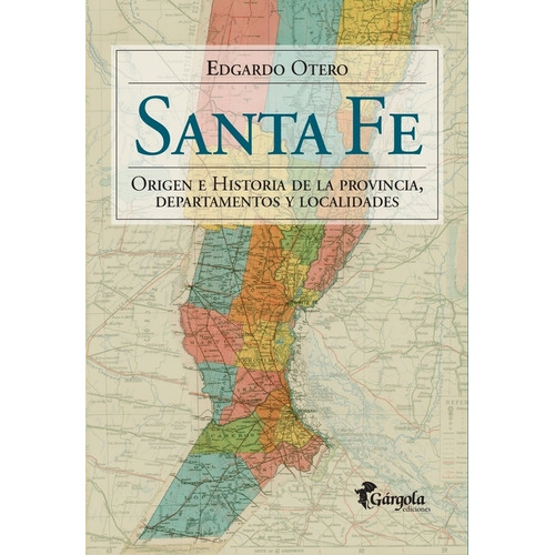 Santa Fe - Origen E Historia De La Provincia - Otero, de Otero, Edgardo. Editorial Gargola, tapa blanda en español