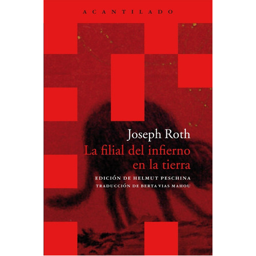 La Filial Del Infierno En La Tierra. Escritos Desde La Inmigración, De Joseph Roth., Vol. 0. Editorial Acantilado, Tapa Blanda En Español, 2012