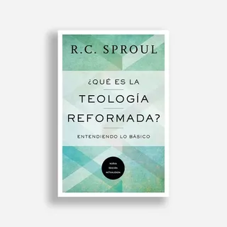 Libro ¿qué Es La Teología Reformada? - R.c. Sproul