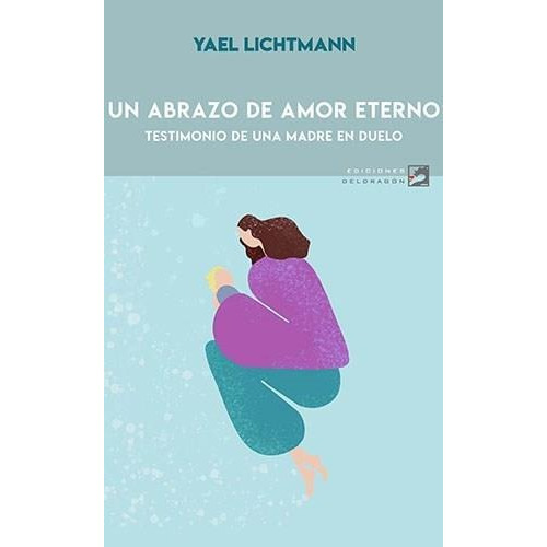 Un Abrazo De Amor Eterno - Lichtmann, Yael