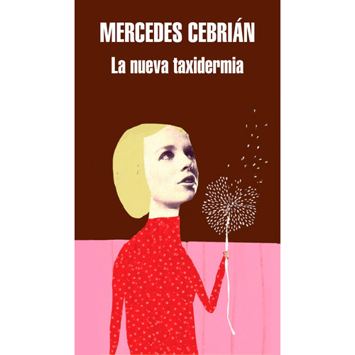 La nueva taxidermia, de Cebrián, Mercedes. Serie Ah imp Editorial Literatura Random House, tapa blanda en español, 2017
