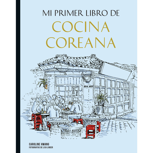 Mi Primer Libro De Cocina Coreana, De Linder; Lisa. Editorial Lunwerg, Tapa Dura En Español, 2023