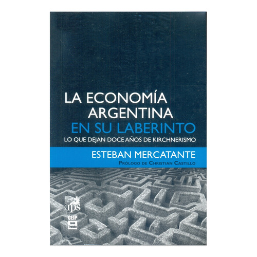 Economia Argentina En Su Laberinto, La - Esteban Mercante