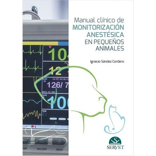 Manual Clínico De Monitorización Anestésica Pequeños Animales, De Sández Cordero, Ignacio. Editorial Servet, Tapa Dura En Español, 2019