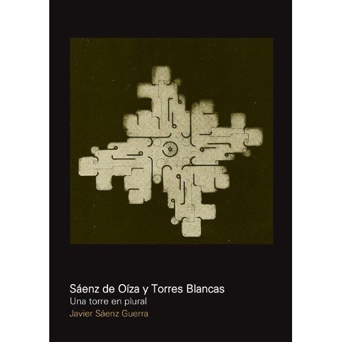 Sáenz de Oíza y Torres Blancas, de Javier Sáenz Guerra. Nobuko Diseño Editorial, tapa blanda, edición 1 en español, 2016
