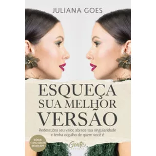 Esqueca Sua Melhor Versao, De Goes, Juliana. Editora Gente, Capa Mole Em Português