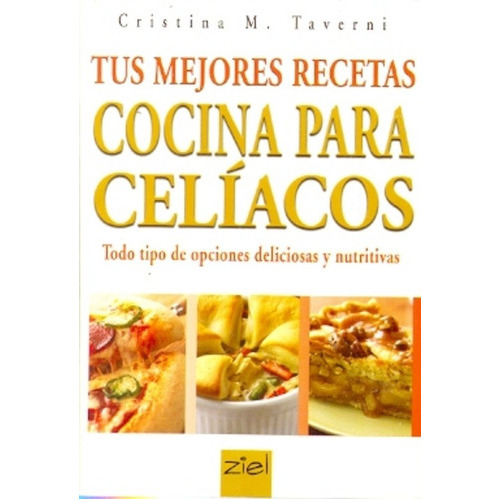 Cocina Para Celiacos Tus Mejores Recetas, De Cristina M. Taverni. Editorial Imaginador En Español