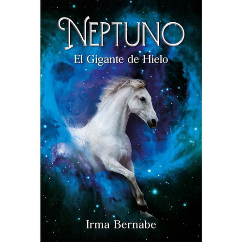 Neptuno, De Bernabe, Irma. Editorial Hola Publishing Internacional, Tapa Blanda, Edición 1 En Español, 2022