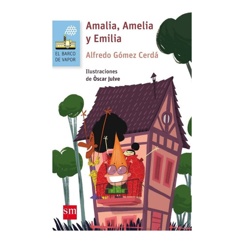 Amalia, Amelia Y Emilia /114: Amalia, Amelia Y Emilia /114, De Alfredo Gomez Cerda. Editorial Ediciones Sm, Tapa Blanda En Castellano