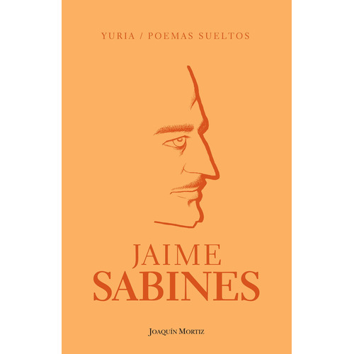 Yuria / Poemas sueltos, de Sabines, Jaime. Serie Poesía Planeta Editorial Joaquín Mortiz México, tapa blanda en español, 2012
