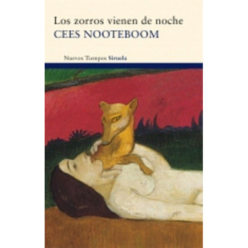 Los Zorros Vienen De Noche - Nooteboom, Cees, de Nooteboom, Cees. Editorial SIRUELA en español