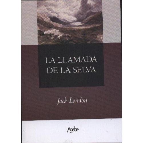 La Llamada De La Selva, De Jack, London. Editorial Agebe, Tapa Blanda En Español, 2008