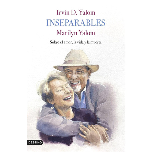 Inseparables: Sobre el amor, la vida y la muerte, de Yalom, Irvin D.. Serie Imago Mundi Editorial Destino México, tapa blanda en español, 2022