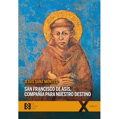 San Francisco De Asís, Compañía Para Nuestro Destino, De Jesús Sanz Montes. Editorial Ediciones Encuentro, Tapa Blanda En Español, 2021
