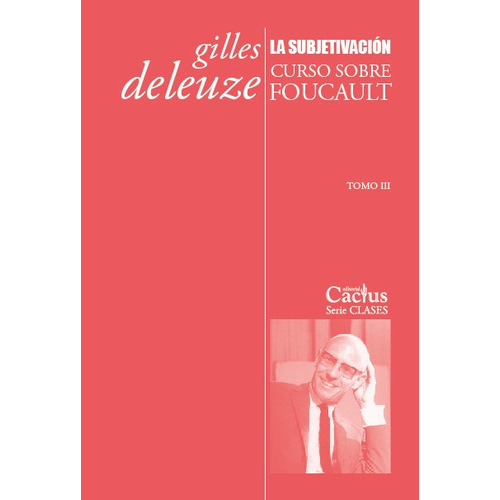 La Subjetivación, De Gilles Deleuze. Editorial Cactus, Tapa Blanda En Español, 2015