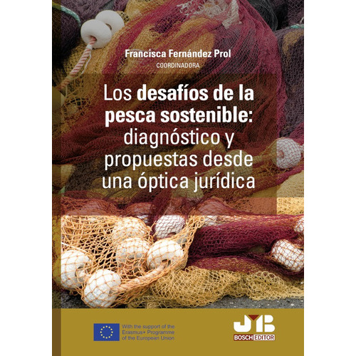 Los Desafíos De La Pesca Sostenible, De Francisca Fernández Prol. Editorial J.m. Bosch Editor, Tapa Blanda En Español, 2021