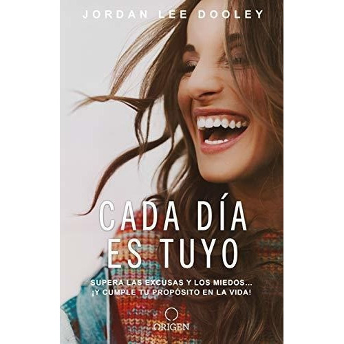 Cada Dia Es Tuyo / Own Your Everyday - Dooley,..., de Dooley, Jordan. Editorial Origen en español