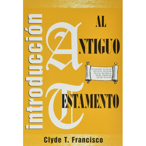 Introduccion Al Antiguo Testamento - Clyde T...., De Clyde T. Franci. Editorial Casa Bautista Of Pubns En Español
